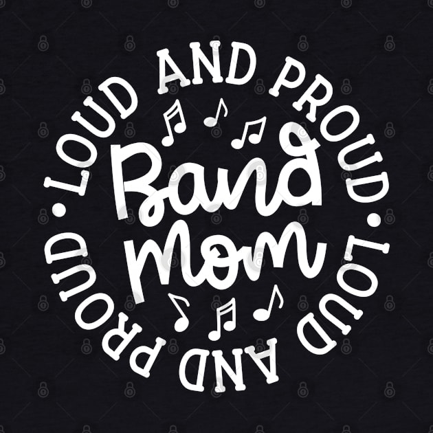 Loud and Proud Band Mom Marching Band Cute Funny by GlimmerDesigns